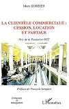 Revue Editions L'Harmattan  / La clientèle commerciale: cession, location et partage