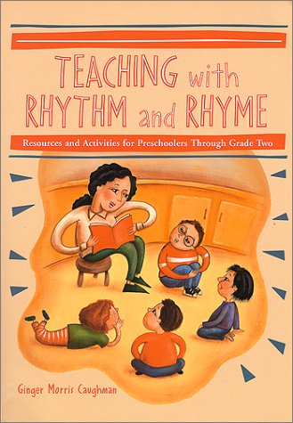 Teaching with Rhythm and Rhyme: Resources and Activities for Preschoolers Through Grade Two