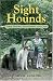 Sight Hounds: Their History, Management And Care