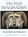 The Inuit Imagination: Arctic Myth and Sculpture
