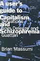 A User's Guide to Capitalism and Schizophrenia: Deviations from Deleuze and Guattari