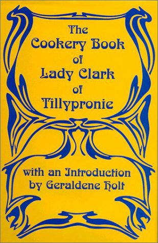 City Travel Guides Discounted  Books : The Cookery Book of Lady Clark of Tillypronie (Southover Historic Cookery & Housekeeping)