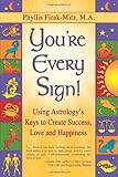 You're Every Sign!: Using Astrology's Keys to Create Success, Love and Happiness