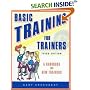 Basic Training for Trainers, 2nd Edition: A Handbook for New Trainers