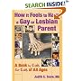How It Feels to Have a Gay or Lesbian Parent: A Book by Kids for Kids of All Ages