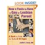 How It Feels to Have a Gay or Lesbian Parent: A Book by Kids for Kids of All Ages