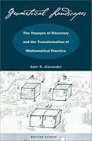 Geometrical Landscapes: The Voyages of Discovery and the Transformation of Mathematical Practice (Writing Science)