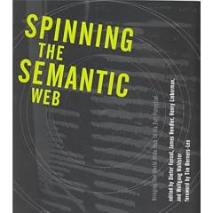 Spinning the Semantic Web: Bringing the World Wide Web to Its Full Potential