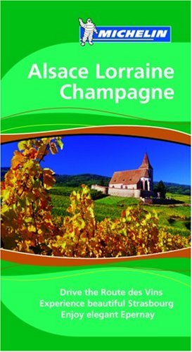 Michelin Travel Guide Alsace-Lorraine-Champagne (Michelin Travel Guide Alsace, Lorraine, Champagne) (Michelin Green Guides)