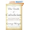 The Truth of Catholicism: Inside the Essential Teachings and Controversies of the Church Today