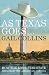 As Texas Goes...: How the Lone Star State Hijacked the American Agenda