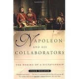 napoleon and his collaborators the making of a dictatorship
