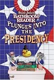 Uncle Johns Bathroom Reader Plunges into the Presidency (Bathroom Reader)