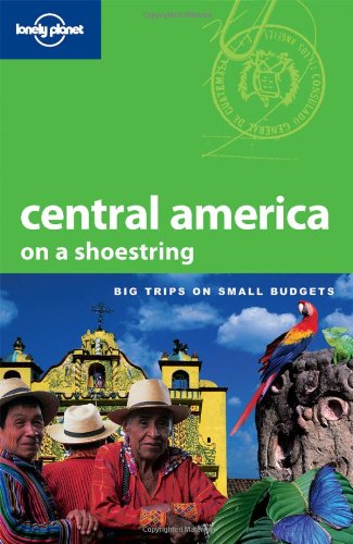 Lonely Planet Central America (Lonely Planet Central America on a Shoestring)