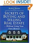 Secrets of Buying and Selling Real Estate...: Without Using Your Own Money!