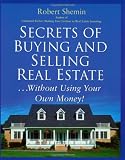 Secrets of Buying and Selling Real Estate...: Without Using Your Own Money!