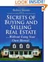 Secrets of Buying and Selling Real Estate...: Without Using Your Own Money!