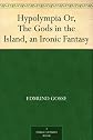 Hypolympia or the Gods in the Island an Ironic Fantasy