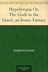 Hypolympia or the Gods in the Island an Ironic Fantasy