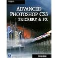 Advanced Photoshop CS3 Trickery and FX 2E (Graphics Series) by  Stephen Burns