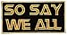 So Say We All Patch Embroidered Iron On Applique - Black, Gold, 2