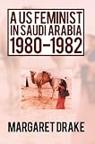 A US Feminist in Saudi Arabia: 1980-1982