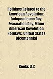 Holidays Related to the American Revolution: Independence Day, Evacuation Day, Minor American Revolution Holidays, United States Bicentennial-