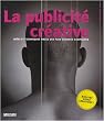 La publicit� cr�ative : Id�es et techniques tir�es des plus grandes campagnes