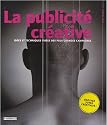 La publicit&eacute; cr&eacute;ative : Id&eacute;es et techniques tir&eacute;es des plus grandes campagnes