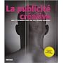 La publicité créative : Idées et techniques tirées des plus grandes campagnes
