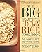 The Big Beautiful Brown Rice Cookbook: Really Quick & Easy Brown Rice Recipes