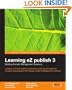 Learning eZ publish 3: Building Content Management Solutions--Leaders of the eZ publish community guide you through this complex and powerful PHP-based Content Management System