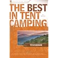 The Best in Tent Camping: Tennessee: A Guide for Car Campers Who Hate RVs, Concrete Slabs, and Loud Portable Stereos... by Johnny Molloy