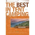 The Best in Tent Camping: Tennessee: A Guide for Car Campers Who Hate RVs, Concrete Slabs, and Loud... by Johnny Molloy