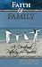 Faith and FAMILY: Daily Family Devotions Providing a Devotional Pathway for Families, Children and Parents (Seeking the Heart of God)