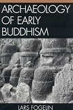 Archaeology of Early Buddhism (Archaeology of Religion)