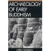Archaeology of Early Buddhism (Archaeology of Religion)