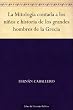 La Mitolog�a contada a los ni�os e historia de los grandes hombres de la Grecia