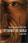 Tattooing the World: Pacific Designs in Print and Skin
