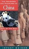 The Treasures and Pleasures of China: Best of the Best (The Impact Guides)
