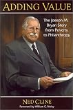 Adding Value: The Joseph M. Bryan Story from Poverty to Philanthropy