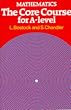Mathematics - The Core Course for A Level