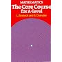 Mathematics - The Core Course for A-Level (Core Course)