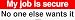 My job is secure No one else wants it MINIATURE Sticker