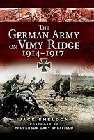 THE GERMAN ARMY ON VIMY RIDGE 1914 - 1917