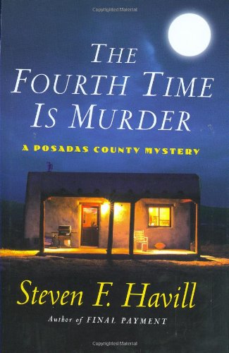 The Fourth Time Is Murder: A Posadas County Mystery (Posadas County Mysteries), by Steven F. Havill