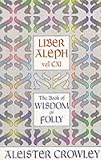 Liber Aleph Vel Cxi: The Book of Wisdom or Folly (The equinox)