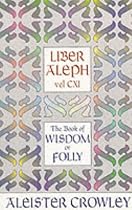 Liber Aleph Vel CXI: Book of Wisdom or Folly (The equinox)