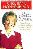 La Sagesse de la m�nopause : Cultiver la sant� physique et psychique durant cette p�riode de changement