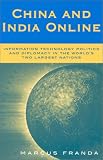 China and India Online: The Politics of Information Technology in the World's Largest Nations